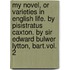 My Novel, Or Varieties In English Life. By Pisistratus Caxton. By Sir Edward Bulwer Lytton, Bart.Vol. 2