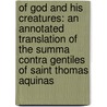 Of God And His Creatures: An Annotated Translation Of The Summa Contra Gentiles Of Saint Thomas Aquinas door Thomas Aquinas