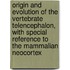 Origin And Evolution Of The Vertebrate Telencephalon, With Special Reference To The Mammalian Neocortex
