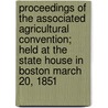 Proceedings Of The Associated Agricultural Convention; Held At The State House In Boston March 20, 1851 door Unknown Author