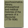 Psychosomatics. Literary, Philosophical and Medical Histories of the Genesis of a Discourse (1778-1936) door Marion Schmaus