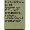 Taschenkalender für die Feuerwehren 2011 / Berlin, Brandenburg, Sachsen, Sachsen-Anhalt und Thüringen door Onbekend