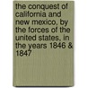 The Conquest Of California And New Mexico, By The Forces Of The United States, In The Years 1846 & 1847 by Unknown