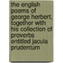 The English Poems Of George Herbert, Together With His Collection Of Proverbs Entitled Jacula Prudentum
