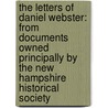 The Letters Of Daniel Webster: From Documents Owned Principally By The New Hampshire Historical Society door Daniel Webster