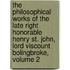 The Philosophical Works Of The Late Right Honorable Henry St. John, Lord Viscount Bolingbroke, Volume 2