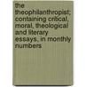 The Theophilanthropist; Containing Critical, Moral, Theological and Literary Essays, in Monthly Numbers door Thomas Paine