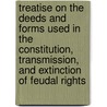 Treatise On The Deeds And Forms Used In The Constitution, Transmission, And Extinction Of Feudal Rights door Alexander Duff
