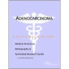 Adenocarcinoma - A Medical Dictionary, Bibliography, and Annotated Research Guide to Internet References door Icon Health Publications