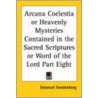 Arcana Coelestia Or Heavenly Mysteries Contained In The Sacred Scriptures Or Word Of The Lord Part Eight by Emanuel Swedenborg