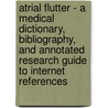 Atrial Flutter - A Medical Dictionary, Bibliography, and Annotated Research Guide to Internet References door Icon Health Publications