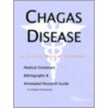 Chagas Disease - A Medical Dictionary, Bibliography, and Annotated Research Guide to Internet References by Icon Health Publications