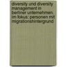 Diversity und Diversity Management in Berliner Unternehmen. Im Fokus: Personen mit Migrationshintergrund by Renate Ortlieb