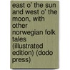East O' the Sun and West O' the Moon, with Other Norwegian Folk Tales (Illustrated Edition) (Dodo Press) by Gudrun Thorne-Thomsen