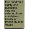 Four Hundred & Eighty-One Questions Carefully Selected From Markham's History Of France, By E.M. Lindars door Elizabeth Penrose