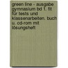 Green Line - Ausgabe Gymnasium Bd 1. Fit Für Tests Und Klassenarbeiten. Buch U. Cd-rom Mit Lösungsheft door Onbekend