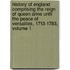 History Of England Comprising The Reign Of Queen Anne Until The Peace Of Versailles, 1713-1783, Volume 1