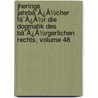 Jherings Jahrbã¯Â¿Â½Cher Fã¯Â¿Â½R Die Dogmatik Des Bã¯Â¿Â½Rgerlichen Rechts, Volume 48 door Onbekend