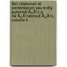 Libri Citationum Et Sententiarum Seu Knihy Puhonnã¯Â¿Â½ A Nã¯Â¿Â½Lezovã¯Â¿Â½, Volume 5 door Onbekend