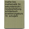 Mathe Live. Mathematik für Sekundarstufe I. Neubearbeitung. Schülerbuch Erweiterungskurs 10. Schuljahr by Unknown