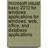 Microsoft Visual Basic 2010 For Windows Applications For Windows, Web, Office, And Database Applications