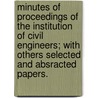 Minutes Of Proceedings Of The Institution Of Civil Engineers; With Others Selected And Absracted Papers. door Onbekend