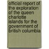 Official Report Of The Exploration Of The Queen Charlotte Islands For The Government Of British Columbia