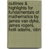 Outlines & Highlights For Fundamentals Of Mathematics By James Van Dyke, James Rogers, Holli Adams, Isbn