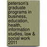 Peterson's Graduate Programs in Business, Education, Health, Information Studies, Law & Social Work 2011 by Peterson's