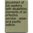 Placement Of Job-Seekers With Disabilities. Elements Of An Effective Service - Asian And Pacific Edition