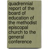 Quadrennial Report Of The Board Of Education Of The Methodist Episcopal Church To The General Conference door Onbekend