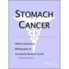 Stomach Cancer - A Medical Dictionary, Bibliography, and Annotated Research Guide to Internet References door Icon Health Publications