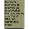 Technical Methods Of Analysis As Employed In The Laboratories Of Arthur D. Little, Inc., Cambridge, Mass door Inc Arthur D. Little