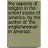 The Aspects Of Religion In The United States Of America, By The Author Of 'The Englishwoman In America'.