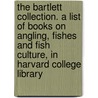 The Bartlett Collection. A List Of Books On Angling, Fishes And Fish Culture, In Harvard College Library door Louise Rankin Albee