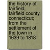 The History Of Fairfield, Fairfield County, Connecticut; From The Settlement Of The Town In 1639 To 1818 door Elizabeth Hubbell Schenck