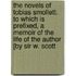 The Novels Of Tobias Smollett. To Which Is Prefixed, A Memoir Of The Life Of The Author [By Sir W. Scott