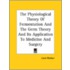 The Physiological Theory Of Fermentation And The Germ Theory And Its Application To Medicine And Surgery