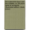 The Submarine Boys And The Middies; Or, The Prize Detail At Annapolis (Illustrated Edition) (Dodo Press) door Victor G. Durham