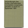 Verhandlungen Des Funften Internationalen Orientalisten-Congresses, Gehalten Zu Berlin Im September 1881 door Onbekend