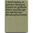 A Brief History Of German Literature Based On Gotthold Klee's Grundzuge Der Deutschen Literaturgeschichte