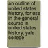 An Outline Of United States History, For Use In The General Course In United States History, Yale College