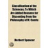 Classification Of The Sciences; To Which Are Added Reasons For Dissenting From The Philosophy Of M. Comte