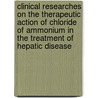 Clinical Researches on the Therapeutic Action of Chloride of Ammonium in the Treatment of Hepatic Disease door Professor William Stewart