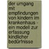 Der Umgang mit Empfindungen von Kindern im Krankenhaus - Ein Modell zur Erfassung kindlicher Bedürfnisse