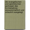 Die Evangelischen Und Epistolischen Perikopen Des Kirchenjahres: Wissenschaftlich Und Erbaulich Ausgelegt by A. Nebe
