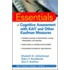 Essentials of Cognitive Assessment with Kait and Other Kaufman Measures [With Kait & Other Kaufman Tests]