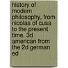 History Of Modern Philosophy, From Nicolas Of Cusa To The Present Time. 3d American From The 2d German Ed door Richard Friedrich Otto Falckenberg