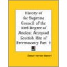 History Of The Supreme Council Of The 33rd Degree Of Ancient Accepted Scottish Rite Of Freemasonry Vol. 2 door Samuel Harrison Baynard