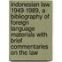 Indonesian Law 1949-1989, a Bibliography of Foreign Language Materials with Brief Commentaries on the Law